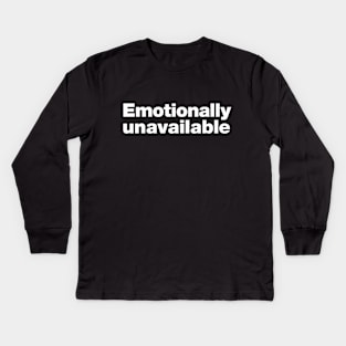 Emotionally unavailable Kids Long Sleeve T-Shirt